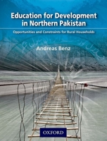 Education for Development in Northern Pakistan: Opportunities and Constraints for Rural Households 0199069174 Book Cover