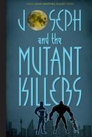 Joseph and the Mutant Killers 1505307082 Book Cover
