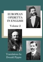 European Operetta in English: Volume 2 1548564176 Book Cover