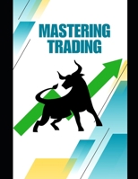 Mastering Trading: A Practical Guide to Financial Freedom B0FB742RH8 Book Cover