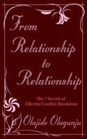 From Relationship to Relationship: The 7 Secrets of Effective Conflict Resolution 1425932967 Book Cover
