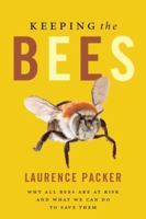 Keeping the Bees: Why All Bees are at Risk and What We Can Do to Save Them 0062306464 Book Cover