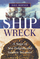 Shipwreck: A Saga of Sea Tragedy and Sunken Treasure 1493059599 Book Cover
