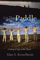 Let Them Paddle: Coming of Age on the Water 1555913512 Book Cover