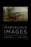 Marvelous Images: On Values and the Arts 0195177959 Book Cover