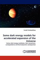 Some dark energy models for accelerated expansion of the Universe: Various dark energy candidates, their interactions, correspondence and thermodynamic consequences 3844399585 Book Cover