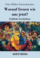 Worauf freuen wir uns jetzt?: Fröhliche Geschichten (German Edition) 3743737868 Book Cover