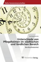 Unterschiede von Pflegeheimen im städtischen und ländlichen Bereich 3639643070 Book Cover