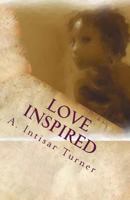 Love Inspired: Inspirational poetry of love, faith, and life. 146109321X Book Cover
