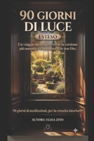 90 giorni di Luce: Un viaggio quotidiano verso la versione più autentica e luminosa di te con Dio (Italian Edition) B0HDFR1VVL Book Cover