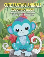 Cute Fantasy Animals Coloring Book: A Magical Coloring Experience for Adults and Teens Alike B0BYLVSHN1 Book Cover