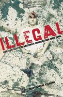 Illegal: Life And Death In Arizona's Immigration War Zone 1599218615 Book Cover