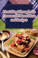 Picnicking Through the Seasons: 95 Menu Ideas and Recipes B0CGCHX6YM Book Cover