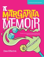 A Margarita Memoir: The story of one woman's enduring relationship with the world's sexiest cocktail 0645602604 Book Cover