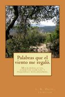 Palabras que el viento me regaló: Cuentos, relatos y reflexiones. 1499342284 Book Cover