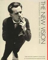 New Vision: Photography Between the World Wars : Ford Motor Company Collection at the Metropolitan Museum of Art New York