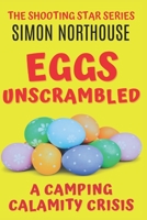 Eggs Unscrambled: A Camping Calamity Crisis 0648968413 Book Cover