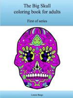 The First Big Skull coloring book for adults 1329963539 Book Cover