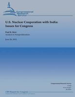 U.S. Nuclear Cooperation with India: Issues for Congress 1482075873 Book Cover