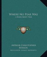 Where No Fear Was: A Book about Fear 1514153742 Book Cover