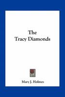 The Tracy Diamonds (Classic Reprint) 0548463034 Book Cover
