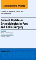 Current Update on Orthobiologics in Foot and Ankle Surgery, An Issue of Clinics in Podiatric Medicine and Surgery 0323341837 Book Cover