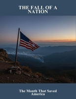 The Fall Of A Nation: The Month That Saved America B0FQ4G1VJD Book Cover