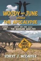 Woody and June Versus the Wannabe Warlord : Woody and June Versus the Apocalypse, Episode 1 1941153054 Book Cover
