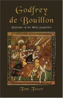 Godfrey de Bouillon : Defender of the Holy Sepulchre 1413728898 Book Cover