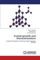 Crystal growth and characterizations: Growth of Inorganic Crystals by Vapor Transport Method 3659434493 Book Cover