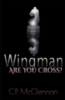 Are You Cross?: A Wingman Tale B0915M7RD1 Book Cover