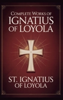 Complete Works of Ignatius of Loyola: Reminiscences, Spiritual Exercises & Spiritual Diary (Grapevine Press) 9363119998 Book Cover