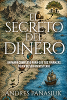 El Secreto del Dinero: Un mapa completo para que tus finanzas dejen de ser un misterio (Spanish Edition) B0H7495V28 Book Cover