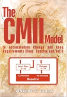 The CMII Model: to Accommodate Change and Keep Requirements Clear, Concise and Valid 1964167337 Book Cover