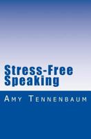 Stress-Free Speaking: A concise guide to effective public speaking 1530885299 Book Cover