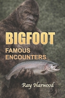 Famous Encounters: Book One (Bigfoot) B0GYSKDDPJ Book Cover
