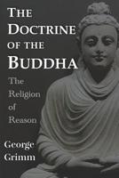 The Doctrine of the Buddha: The Religion of Reason 1075148375 Book Cover