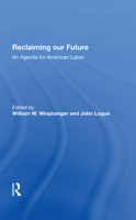 Reclaiming Our Future: An Agenda for American Labor 0367285207 Book Cover