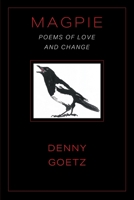 Magpie: Poems of Love and Change 1977258107 Book Cover