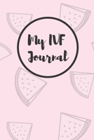 My IVF Journal: Beautiful Pink Cover To Relax And Inspire The Mother To Be 1656470853 Book Cover