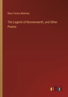 The Legend of Nonnenwerth, and Other Poems 3385495989 Book Cover