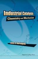 Industrial Catalysis: Chemistry and Mechanism 1783268980 Book Cover