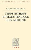 Temps Physique Et Temps Tragique Chez Aristote: Commentaire Sur Le Quatrieme Livre de la Physique (10-14) Et Sur La Poetique 2711620557 Book Cover