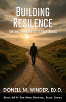 Building Resilience: Thriving Through Life’s Transitions B0FFZPDMSL Book Cover