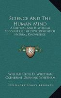 Science and the Human Mind; a Critical and Historical Account of the Development of Natural Knowledge 1988942446 Book Cover
