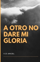A OTRO NO DARE MI GLORIA B0BLB8J93J Book Cover