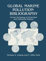 Global Marine Pollution Bibliography: Ocean Dumping of Municipal and Industrial Wastes 1468461435 Book Cover