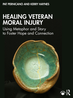Healing Veteran Moral Injury: Using Metaphor and Story to Foster Hope and Connection 1032789700 Book Cover