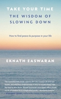 Take Your Time: How to Find Patience, Peace, and Meaning
