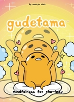 Gudetama: Mindfulness for the Lazy 1620108917 Book Cover